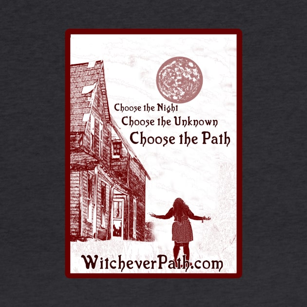 Choose the Night, Choose the Unknown, Choose The Path by Witchever Path